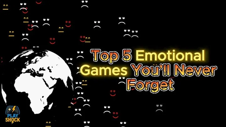 Top Emotional Games You’ll Never Forget